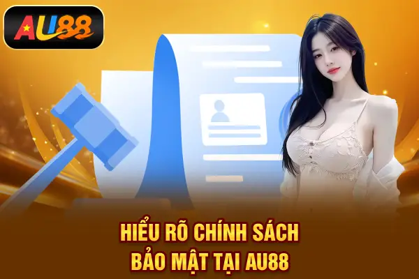 Chính Sách Bảo Mật AU88 – Cam Kết An Toàn Thông Tin Năm 2026 Hiểu rõ chính sách bảo mật tại AU88