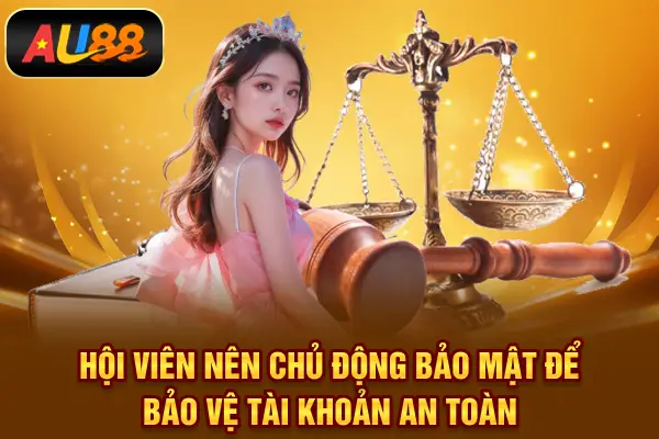 Chính Sách Bảo Mật AU88 – Cam Kết An Toàn Thông Tin Năm 2026 Hội viên nên chủ động bảo mật để bảo vệ tài khoản an toàn