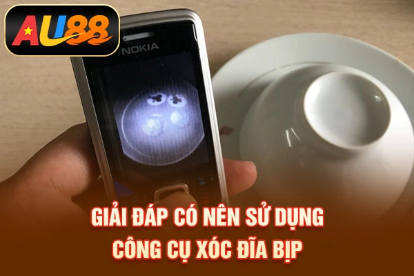 Giải đáp có nên sử dụng công cụ xóc đĩa bịp